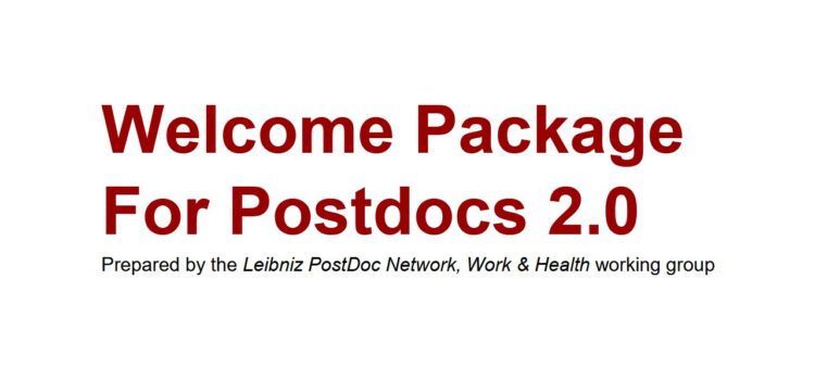 Welcome Package For Postdocs 2.0 Prepared by the Leibniz PostDoc Network, Work & Health working group